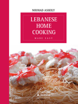 cover image of Lebanese Home Cooking Made Easy